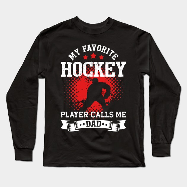 My Favorite Hockey Player Calls Me Dad | Funny Long Sleeve T-Shirt by TeePalma